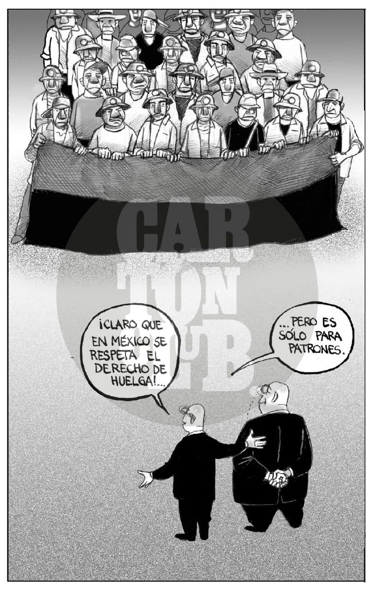 Un grupo de mineros sostiene una bandera de huelga mientras dos hombres de traje comentan con ironía que en México se respeta el derecho de huelga, pero solo para los patrones.